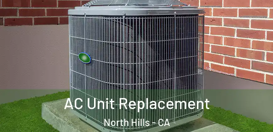  AC Unit Replacement North Hills - CA