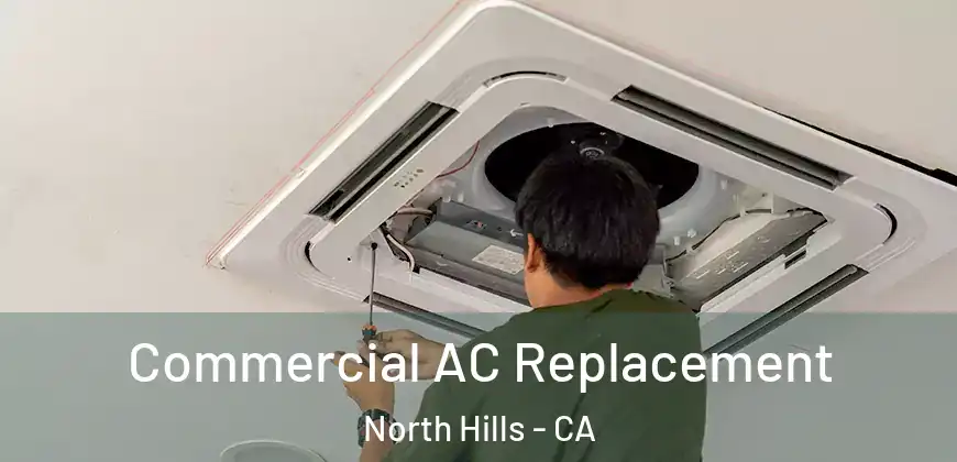  Commercial AC Replacement North Hills - CA