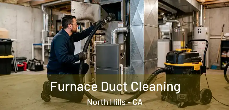 Furnace Duct Cleaning North Hills - CA