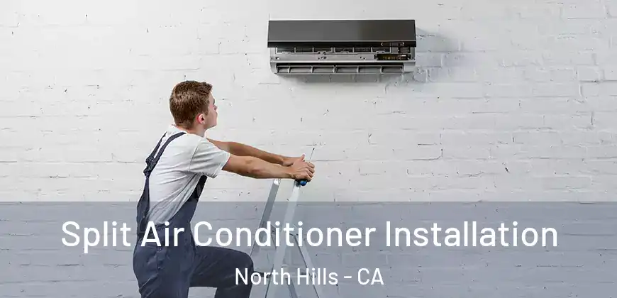  Split Air Conditioner Installation North Hills - CA